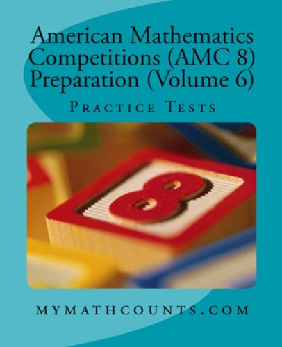 Stock image for American Mathematics Competitions (AMC 8) Preparation (Volume 6): Practice Tests for sale by BooksRun