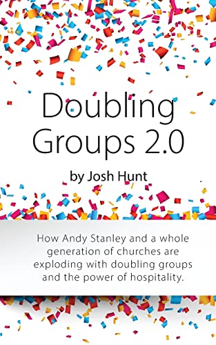 Imagen de archivo de Doubling Groups 2.0: How Andy Stanley and a whole generation of churches are exploding with doubling groups and the power of hospitality. a la venta por HPB Inc.