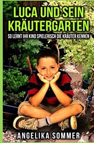 Stock image for Luca und sein Krutergarten.: So lernt ihr Kind spielerisch die Kruter kennen. (German Edition) for sale by ALLBOOKS1