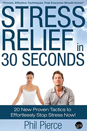 9781507550618: Stress Relief in 30 Seconds: 20 New Proven Tactics to Effortlessly Stop Stress Now! (Easy Stress Management)