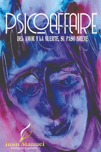 Imagen de archivo de PSICOAFFAIRE: Del amor y la muerte, su paso breve (Spanish Edition) [Soft Cover ] a la venta por booksXpress