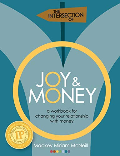 Stock image for The Intersection of Joy and Money: A Workbook for Changing your Relationship with Money for sale by HPB-Red