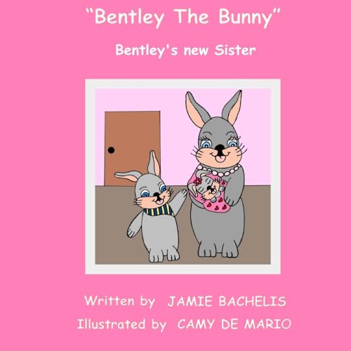 Stock image for Bentley The Bunny: Bentley's new Sister for sale by THE SAINT BOOKSTORE