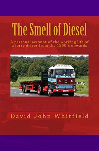 Beispielbild fr The Smell of Diesel: A personal account of the working life of a lorry driver from the 1960`s onwards zum Verkauf von WorldofBooks