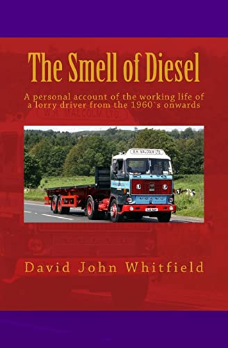 Stock image for The Smell of Diesel: A personal account of the working life of a lorry driver from the 1960`s onwards for sale by AwesomeBooks