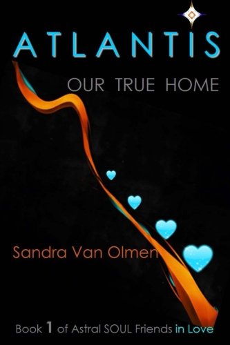 9781507579534: Atlantis: Our True Home: Volume 1 (Astral Soul Friends, in love)