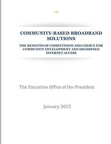 Stock image for Community-Based Broadband Solution: The Benefits of Competition and Choice for Community Development and Highspeed Internet Access for sale by THE SAINT BOOKSTORE