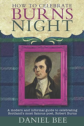 Imagen de archivo de How to celebrate Burns Night: A modern and informal guide to celebrating Scotland's most famous poet, Robert Burns a la venta por SecondSale