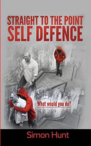 Beispielbild fr Straight to the point self defence: Your Definitive Guide to Self Protection: Volume 1 zum Verkauf von WorldofBooks