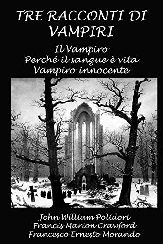 Imagen de archivo de Tre racconti di vampiri: Il Vampiro - Perch il sangue  vita - Vampiro innocente (Italian Edition) a la venta por Lucky's Textbooks