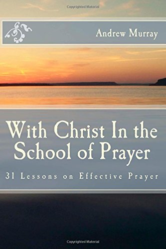 9781507600801: With Christ In the School of Prayer: 31 Lessons on Effective Prayer