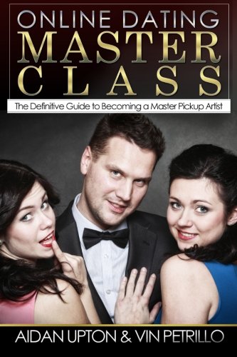 9781507602454: Online Dating Master Class: The Definitive Guide to Becoming a Master Pickup Artist