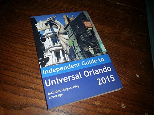 Imagen de archivo de The Independent Guide to Universal Orlando 2015 a la venta por The Maryland Book Bank