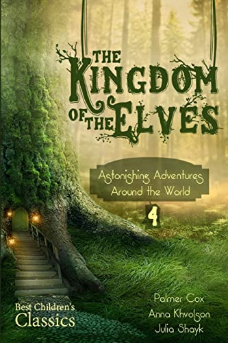9781507606841: The Kingdom of the Elves: Astonishing Adventures around the World: Volume 4 (Long Journey Home)