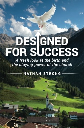 Imagen de archivo de Designed for Success: A fresh look at the birth and the staying power of the church a la venta por SecondSale