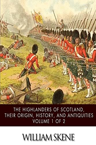 

Highlanders of Scotland, Their Origin, History, and Antiquities