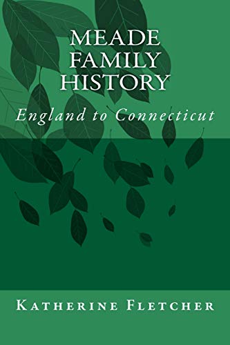 Imagen de archivo de Meade Family History: England to Connecticut a la venta por THE SAINT BOOKSTORE