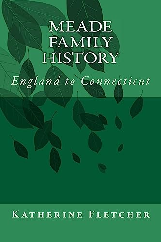 Stock image for Meade Family History: England to Connecticut for sale by THE SAINT BOOKSTORE