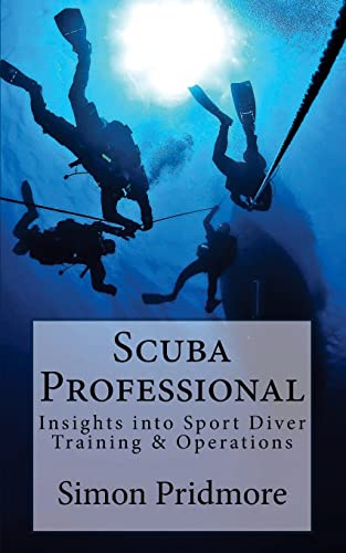 9781507621073: Scuba Professional: Insights into Sport Diver Training & Operations: 4 (The Scuba Series)