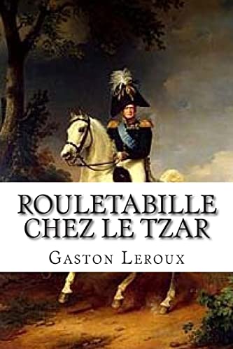 9781507622292: Rouletabille chez le Tzar: Aventures de Joseph Rouletabille (Aventures de Rouletabille) (French Edition)