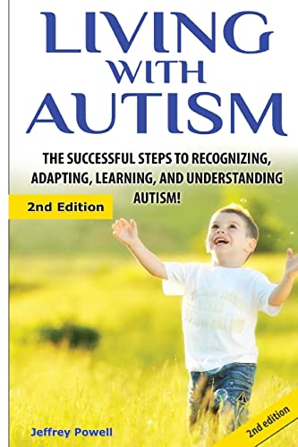 9781507622452: Living with Autism: The Successful Steps to Recognizing, Adapting, Learning, and Understanding Autism