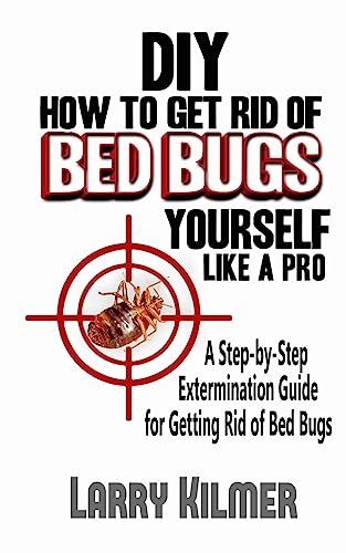 Stock image for DIY How to Get Rid of Bed Bugs Yourself Like a Pro: A Step-By-Step Extermination Guide for Getting Rid of Bed Bugs for sale by Your Online Bookstore