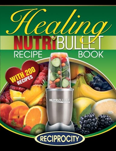 Imagen de archivo de The Nutribullet Healing Recipe Book: 200 Health Boosting Nutritious and Therapeutic Blast and Smoothie Recipes a la venta por ThriftBooks-Dallas