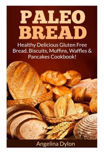 Beispielbild fr Paleo Bread: Healthy Delicious Gluten Free Bread, Biscuits, Muffins, Waffles & Pancakes Cookbook! zum Verkauf von ThriftBooks-Atlanta