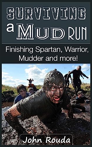 Imagen de archivo de Surviving a Mud Run: Finishing Spartan, Warrior, Mudder and More! a la venta por Bahamut Media