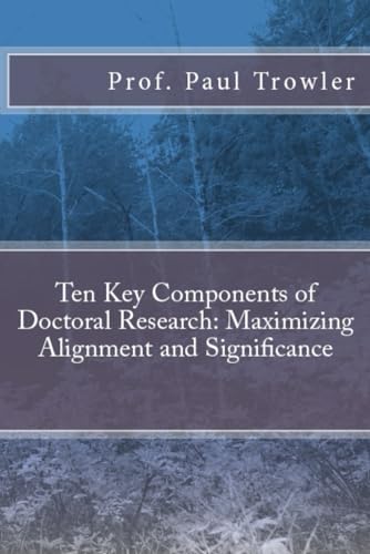 Stock image for Ten Key Components of Doctoral Research: Maximizing Alignment and Significance: Volume 6 (Doctoral Research into Higher Education) for sale by WorldofBooks