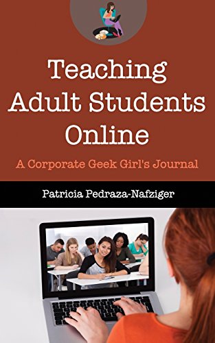 Stock image for Teaching Adult Students Online: A Corporate Geek Girl's Journal for sale by ThriftBooks-Atlanta