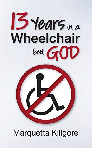 9781507633731: 13 Years in a Wheelchair...but God