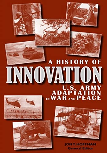 Imagen de archivo de A History of Innovation: U.S. Army Adaptation in War and Peace a la venta por Textbooks_Source