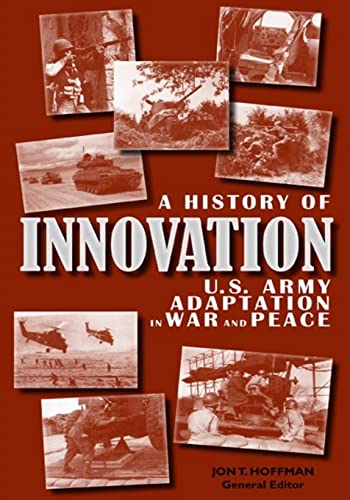 Stock image for A History of Innovation: U.S. Army Adaptation in War and Peace for sale by Textbooks_Source