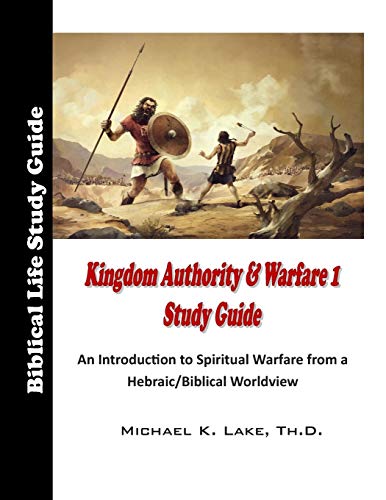 

Kingdom Authority and Warfare 1 Study Guide: An Introduction to Spiritual Warfare from a Hebraic/Biblical Worldview