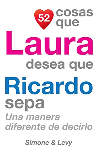 Stock image for 52 Cosas Que Laura Desea Que Ricardo Sepa: Una Manera Diferente de Decirlo (Spanish Edition) for sale by Lucky's Textbooks