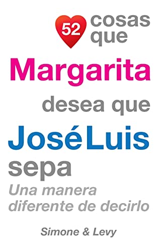 Stock image for 52 Cosas Que Margarita Desea Que Jos Luis Sepa: Una Manera Diferente de Decirlo (Spanish Edition) for sale by Lucky's Textbooks