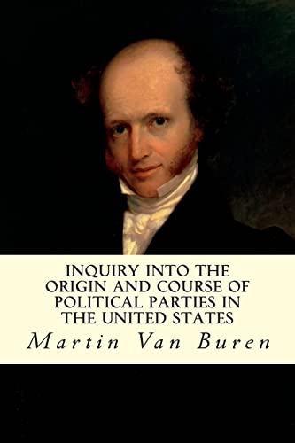 9781507643259: Inquiry Into the Origin and Course of Political Parties in the United States