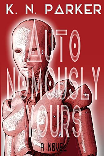 9781507643464: Autonomously Yours: The Life of a Compandroid