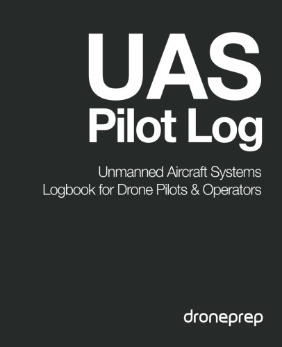9781507644010: UAS Pilot Log: Unmanned Aircraft Systems Logbook for Drone Pilots & Operators (Dark Grey)