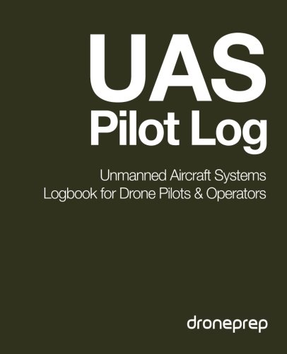 9781507644126: UAS Pilot Log: Unmanned Aircraft Systems Logbook for Drone Pilots & Operators (Dark Green)