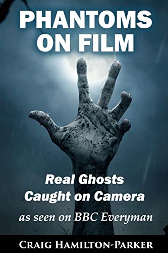 9781507646687: Phantoms on Film - Real Ghosts Caught on Camera: Ghost and Spirit Photography Explained