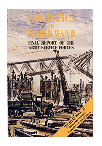 Beispielbild fr Logistics in World War II: Final Report of the Army Service Forces zum Verkauf von Irish Booksellers