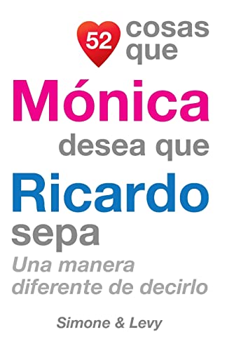 Imagen de archivo de 52 Cosas Que Mnica Desea Que Ricardo Sepa: Una Manera Diferente de Decirlo (5s Cosas) (Spanish Edition) a la venta por Lucky's Textbooks