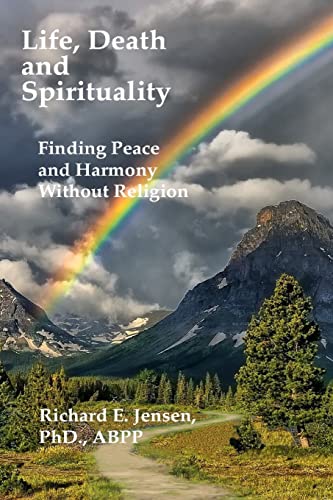 Stock image for Life, Death and Spirituality: Peace and Harmony Without Religion for sale by Irish Booksellers