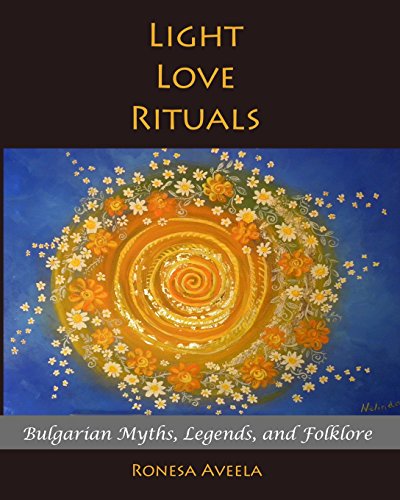 Imagen de archivo de Light Love Rituals: Bulgarian Myths, Legends, and Folklore a la venta por Revaluation Books