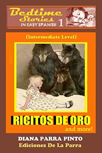 Beispielbild fr Bedtime Stories in Easy Spanish 1: RICITOS DE ORO (GOLDILOCKS) and more!: (Intermediate Level) (Bedtime Stories in Easy Spanish: Intermediate Level) (Spanish Edition) [Soft Cover ] zum Verkauf von booksXpress