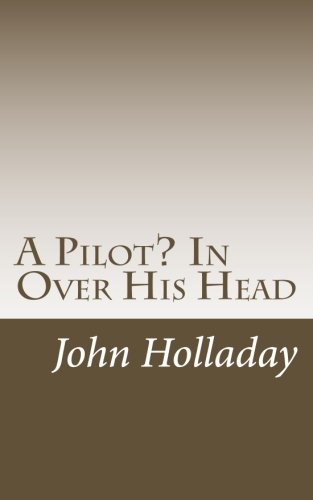 9781507655153: A Pilot? In Over His Head