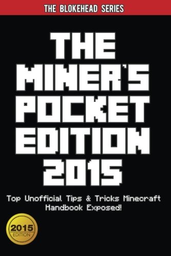 9781507657508: The Miner's Pocket Edition 2015: Top Unofficial Tips & Tricks Minecraft Handbook Exposed! (The Blokehead Success Series)