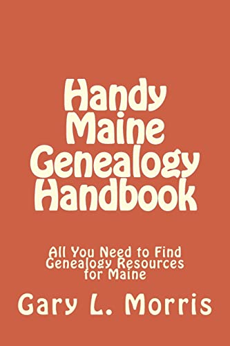 Imagen de archivo de Handy Maine Genealogy Handbook: All You Need to Find Genealogy Resources for Maine a la venta por SecondSale